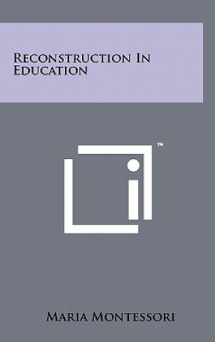 Könyv Reconstruction In Education Maria Montessori