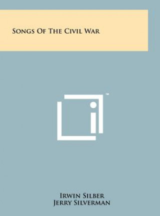 Carte Songs Of The Civil War Irwin Silber