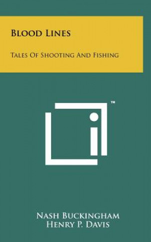 Könyv Blood Lines: Tales Of Shooting And Fishing Nash Buckingham