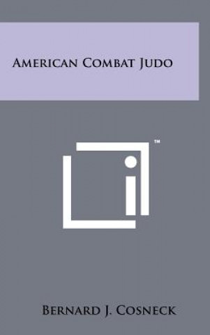 Kniha American Combat Judo Bernard J Cosneck