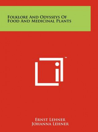 Książka Folklore And Odysseys Of Food And Medicinal Plants Ernst Lehner