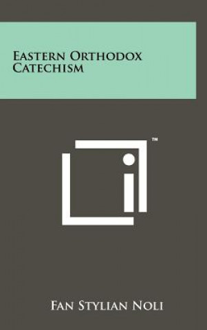 Kniha Eastern Orthodox Catechism Fan Stylian Noli