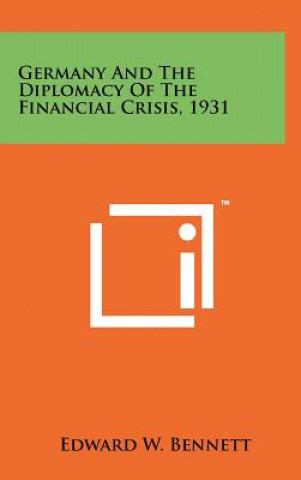 Книга Germany And The Diplomacy Of The Financial Crisis, 1931 Edward W Bennett