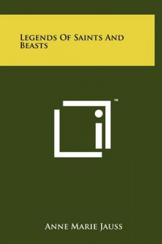 Knjiga Legends Of Saints And Beasts Anne Marie Jauss