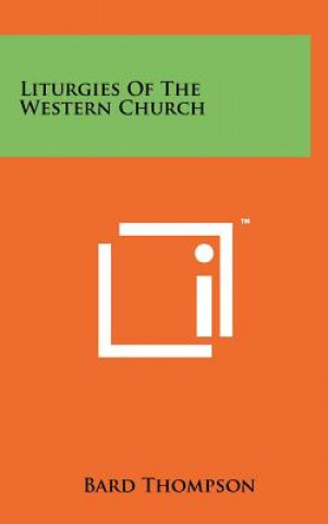 Könyv Liturgies Of The Western Church Bard Thompson