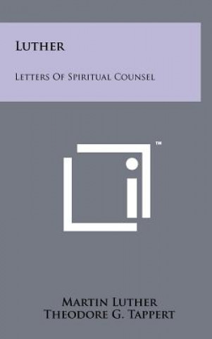 Könyv Luther: Letters of Spiritual Counsel Martin Luther