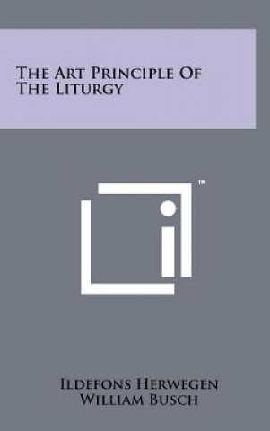 Könyv The Art Principle Of The Liturgy Ildefons Herwegen