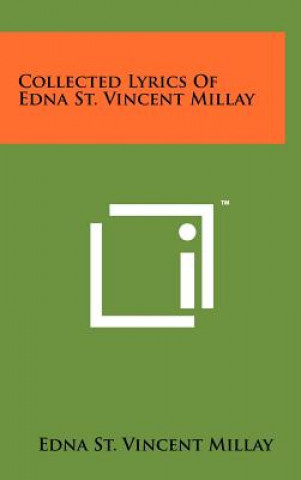 Книга Collected Lyrics Of Edna St. Vincent Millay Edna St Vincent Millay