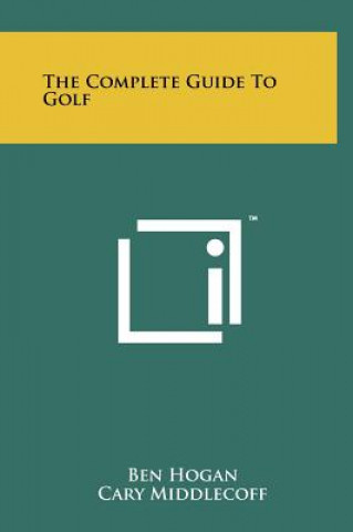 Kniha The Complete Guide To Golf Ben Hogan
