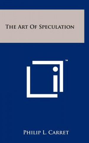 Könyv The Art of Speculation Philip L Carret
