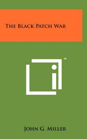 Livro The Black Patch War John G Miller