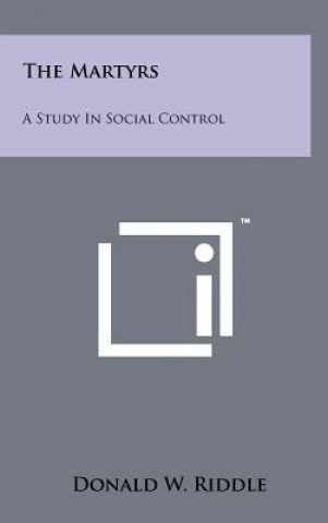 Libro The Martyrs: A Study In Social Control Donald W Riddle