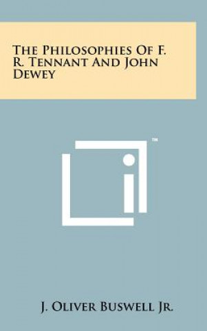 Carte The Philosophies Of F. R. Tennant And John Dewey J Oliver Buswell Jr