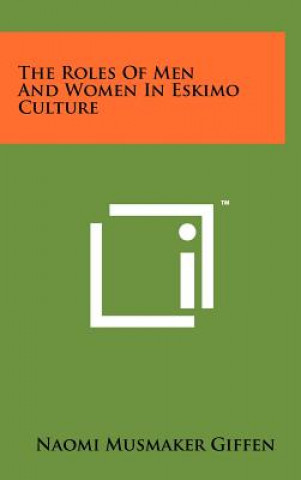 Livre The Roles Of Men And Women In Eskimo Culture Naomi Musmaker Giffen