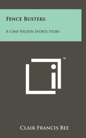 Kniha Fence Busters: A Chip Hilton Sports Story Clair Francis Bee