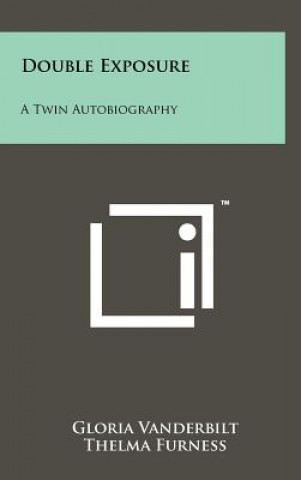 Книга Double Exposure: A Twin Autobiography Thelma Furness