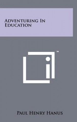 Kniha Adventuring In Education Paul Henry Hanus