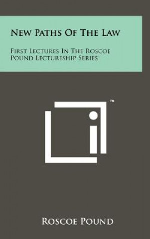 Kniha New Paths Of The Law: First Lectures In The Roscoe Pound Lectureship Series Roscoe Pound