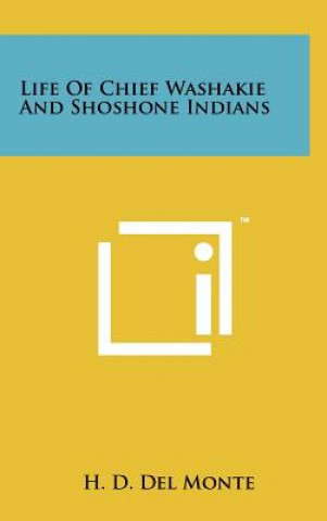Könyv Life Of Chief Washakie And Shoshone Indians H D Del Monte