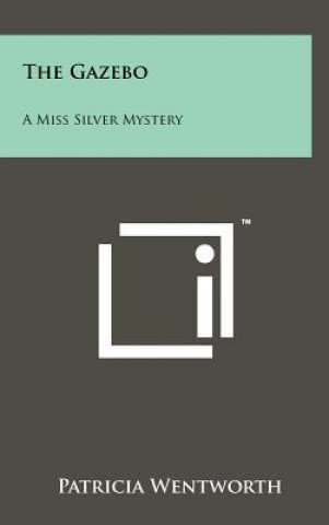 Knjiga The Gazebo: A Miss Silver Mystery Patricia Wentworth