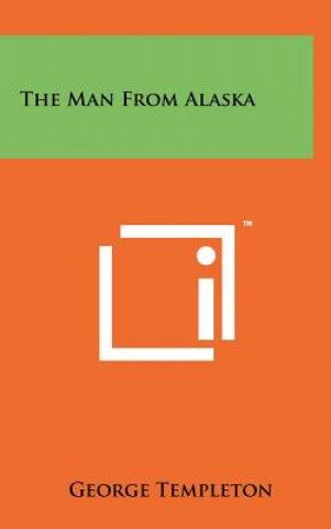 Книга The Man From Alaska George Templeton