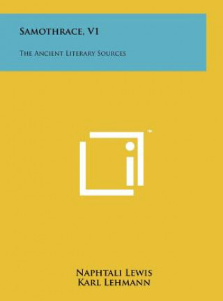 Kniha Samothrace, V1: The Ancient Literary Sources Naphtali Lewis