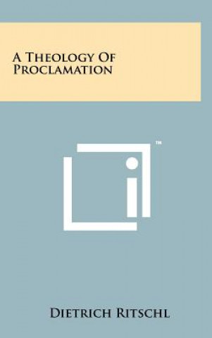 Boek A Theology Of Proclamation Dietrich Ritschl