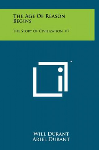 Книга The Age Of Reason Begins: The Story Of Civilization, V7 Will Durant