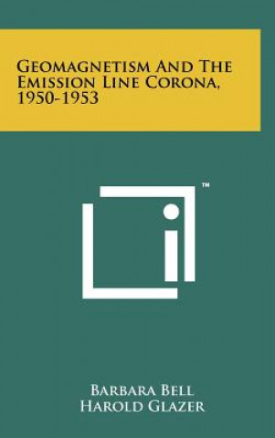 Carte Geomagnetism And The Emission Line Corona, 1950-1953 Barbara Bell