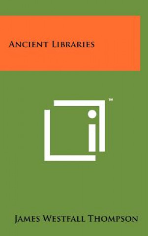 Buch Ancient Libraries James Westfall Thompson