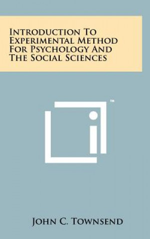 Kniha Introduction To Experimental Method For Psychology And The Social Sciences John C Townsend