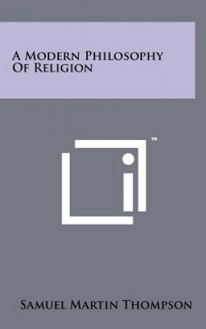Kniha A Modern Philosophy Of Religion Samuel Martin Thompson
