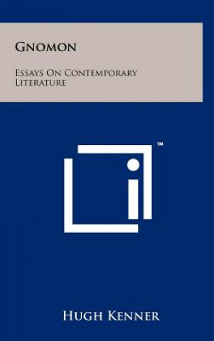 Knjiga Gnomon: Essays On Contemporary Literature Hugh Kenner