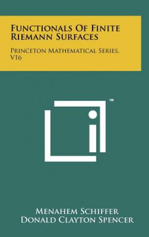 Carte Functionals Of Finite Riemann Surfaces: Princeton Mathematical Series, V16 Menahem Schiffer