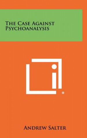 Book The Case Against Psychoanalysis Andrew Salter