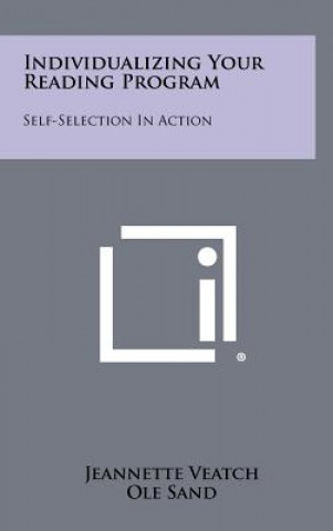 Book Individualizing Your Reading Program: Self-Selection In Action Jeannette Veatch