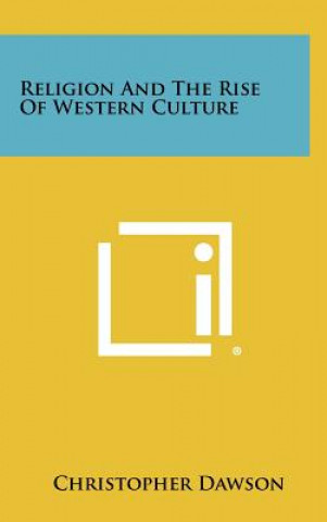 Könyv Religion And The Rise Of Western Culture Christopher Dawson