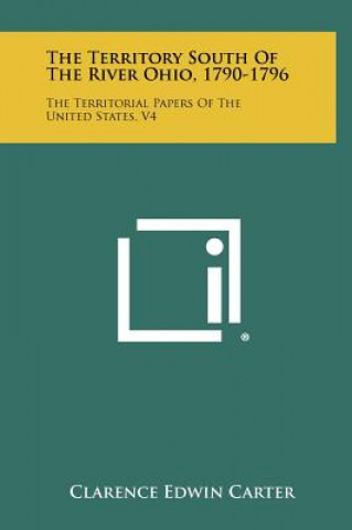 Carte The Territory South Of The River Ohio, 1790-1796: The Territorial Papers Of The United States, V4 Clarence Edwin Carter