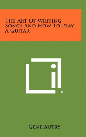 Boek The Art of Writing Songs and How to Play a Guitar Gene Autry