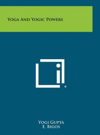 Carte Yoga And Yogic Powers Yogi Gupta