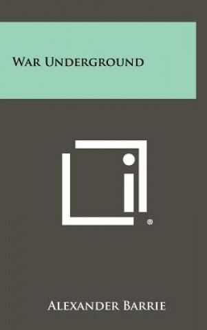 Kniha War Underground Alexander Barrie