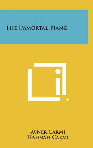 Kniha The Immortal Piano Avner Carmi