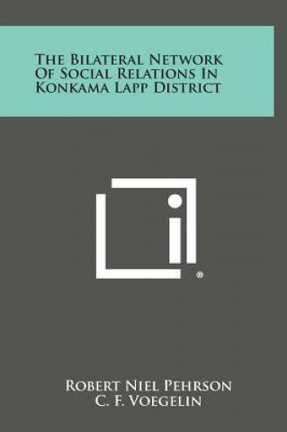 Książka The Bilateral Network Of Social Relations In Konkama Lapp District Robert Niel Pehrson