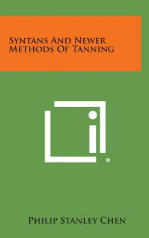 Kniha Syntans and Newer Methods of Tanning Philip Stanley Chen