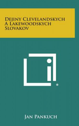 Könyv Dejiny Clevelandskych a Lakewoodskych Slovakov Jan Pankuch