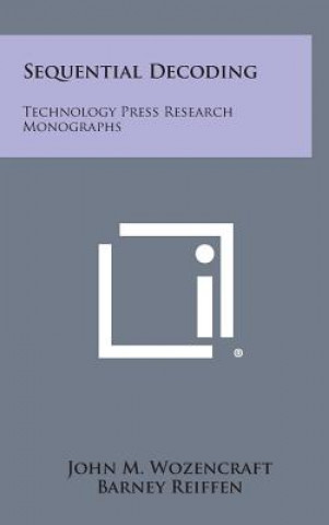Book Sequential Decoding: Technology Press Research Monographs John M Wozencraft