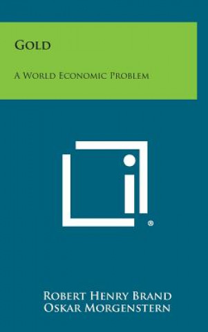 Kniha Gold: A World Economic Problem Robert Henry Brand