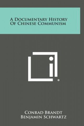 Kniha A Documentary History of Chinese Communism Conrad Brandt