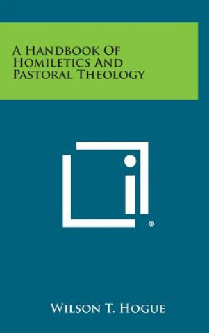 Libro A Handbook of Homiletics and Pastoral Theology Wilson T Hogue