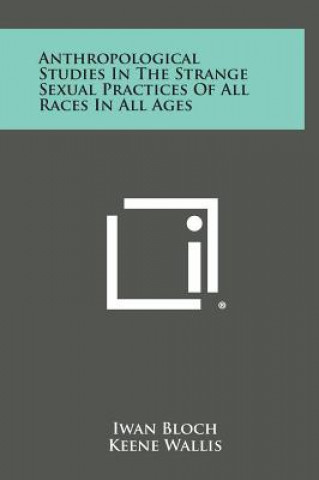 Книга Anthropological Studies in the Strange Sexual Practices of All Races in All Ages Iwan Bloch